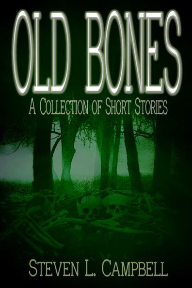 Old Bones: A Collection of Short Stories