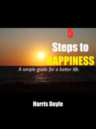 Title: 5 Steps to Happiness, Author: Harris Doyle