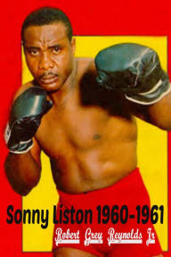 Title: Sonny Liston 1960-1961, Author: Robert Grey Reynolds Jr