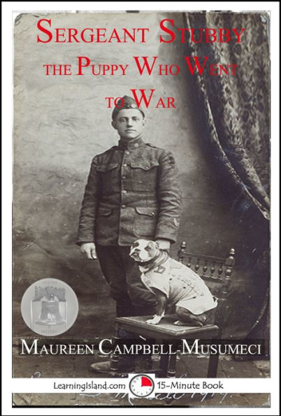 Sergeant Stubby The Puppy who Went to War