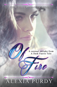 Of Fire (A Sensual Outtake from A Dark Faerie Tale Series)
