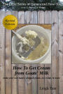 How To Get Cream From Goats' Milk: Make Your Own Butter, Whipped Cream, Ice Cream, & More