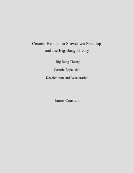 Cosmic Expansion Slowdown Speedup and the Big Bang Theory