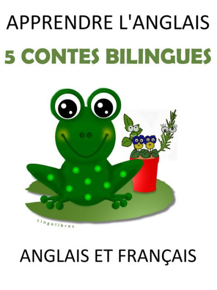 Apprendre L'anglais: 5 Contes Bilingues Anglais et Français