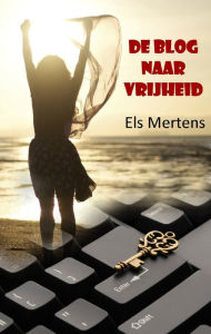 Title: De blog naar vrijheid, Author: Els Mertens