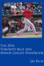The 2016 Toronto Blue Jays Minor League Handbook