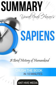 Title: Yuval Noah Harari's Sapiens: A Brief History of Mankind Summary, Author: Ant Hive Media