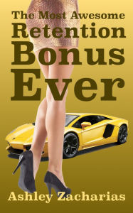 Title: The Most Awesome Retention Bonus Ever, Author: Ashley Zacharias