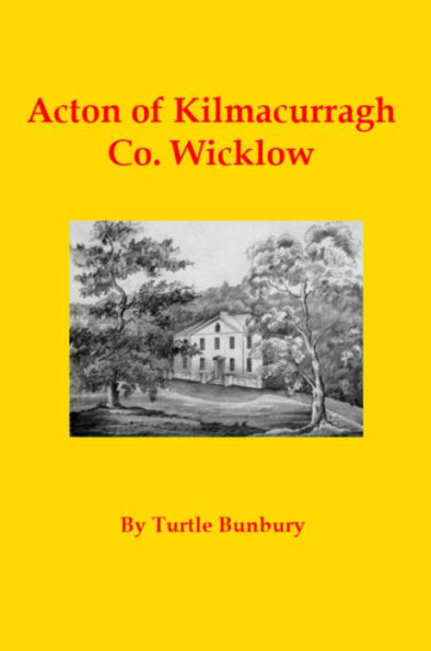 Acton of Kilmacurragh Co. Wicklow