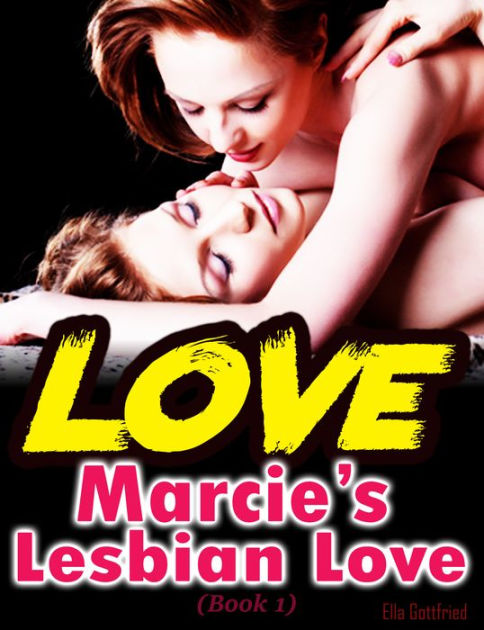 Marcies Lesbian Love Book 1 By Ella Gottfried Nook Book Ebook 