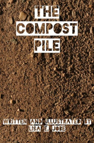 Title: The Compost Pile, Author: Lisa E. Jobe