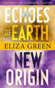 Prequels to the Exilon 5 Series: Echoes of Earth, New Origin