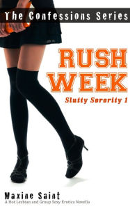 Slutty Sorority 1: Rush Week: A Hot Lesbian and Group Sexy Erotica Novella (Confession Series)