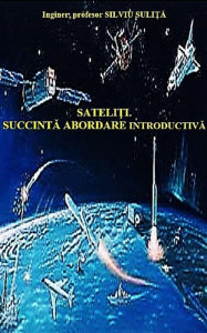 Title: Sateliti. Succinta Abordare Introductiva, Author: Silviu Suli