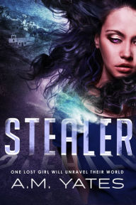 Title: Stealer, Author: A.M. Yates