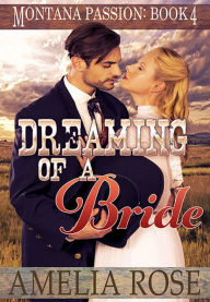 Title: Dreaming of a Bride (Montana Passion, Book 4), Author: Amelia Rose