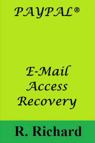 Title: PAYPAL® E-Mail Access Recovery, Author: R. Richard
