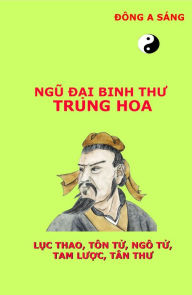 Title: Ngu dai binh thu Trung Hoa (Luc thao,Ton Tu, Ngo Tu, Tam luoc, Tan thu), Author: Dong A Sang