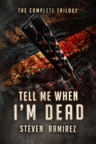 Box Set: Tell Me When I'm Dead: The Complete Trilogy