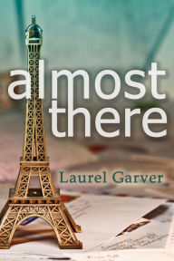 Title: Almost There, Author: Laurel Garver