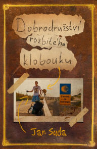 Title: Dobrodruzstvi rozbiteho klobouku, Author: Jan Suda