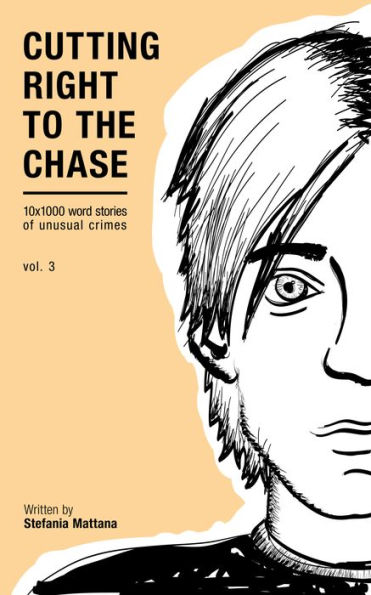 Cutting Right To The Chase Vol.3 - 10x1000 Word Stories Of Unusual Crimes (Chase Williams Detective Short Stories, #3)