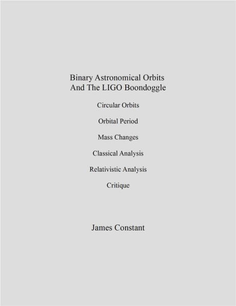 Binary Astronomical Orbits And The LIGO Boondoggle