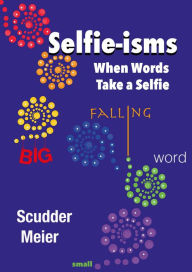 Title: Selfie-isms: When Words Take a Selfie, Author: Scudder Meier