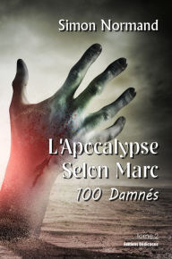 Title: L'Apocalypse Selon Marc. Tome 2. 100 Damnés, Author: Simon Normand