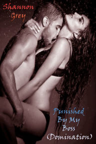 Title: Punished By My Boss (Domination), Author: Shannon Grey