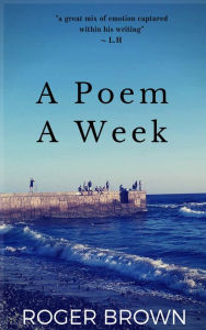Title: A Poem A Week, Author: Roger Brown