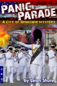 Title: Panic Parade, a City of Brunswik Mystery, Author: Leon Shure