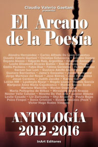 Title: El Arcano de la Poesìa: Antología 2012-2016, Author: Claudio Valerio Gaetani