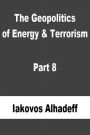 The Geopolitics of Energy & Terrorism Part 8