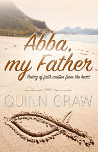Title: Abba, my Father, Author: Quinn Graw