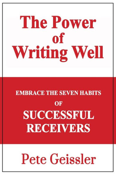 Embrace the Seven Habits of Successful Recievers: The Power of Writing Well