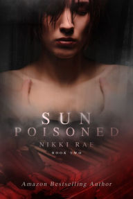 Title: Sun Poisoned, Author: Nikki Rae