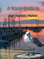 A Travel Guide to Bar Harbor, Maine