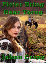 Title: Pieter Bring Haar Terug, Author: Johan Crous