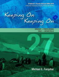 Title: Keeping On Keeping On: 27---Uruguay---Punta Arenas, Chile---Antarctica I!, Author: Michael Farquhar