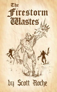 Title: The Firestorm Wastes, Author: D. Scott Roche