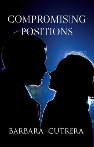 Title: Compromising Positions, Author: Barbara Cutrera