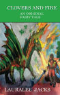 Clovers and Fire: An Original Fairy Tale