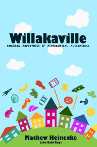 Title: Willakaville: Amazing Adventures of Astronomical Awesomeness, Author: Bald Guy