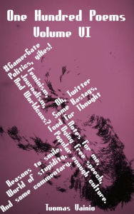 Title: One Hundred Poems, Volume VI, Author: Tuomas Vainio