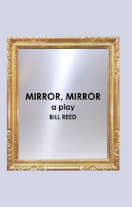 Title: Mirror, Mirror, Author: Bill Reed