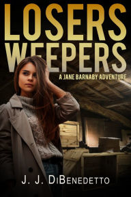 Title: Losers Weepers (A Jane Barnaby Adventure), Author: J.J. DiBenedetto