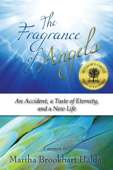 The Fragrance of Angels: An Accident, A Taste of Eternity, and a New Life