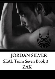 Title: SEAL Team Seven Book 3 Zak, Author: Jordan Silver