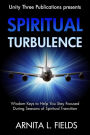Spiritual Turbulence: Wisdom Keys to Help You Stay Focused During Seasons of Spiritual Transition